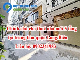 Chính chủ cho thuê nhà mới 5 tầng tại trung tâm quận Long Biên