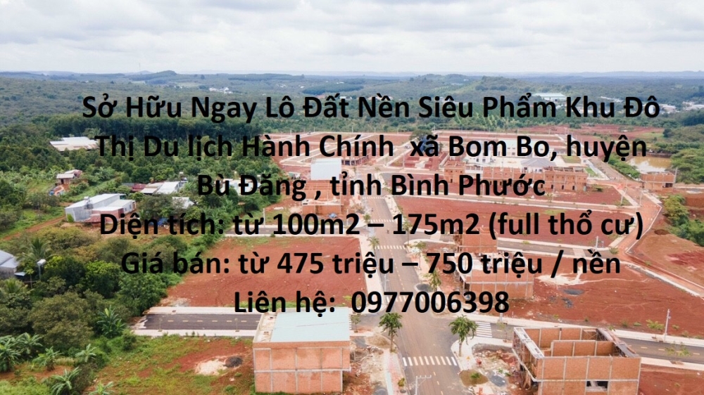 Sở Hữu Ngay Lô Đất Nền Siêu Phẩm Khu Đô Thị Du lịch Hành Chính Bom Bo