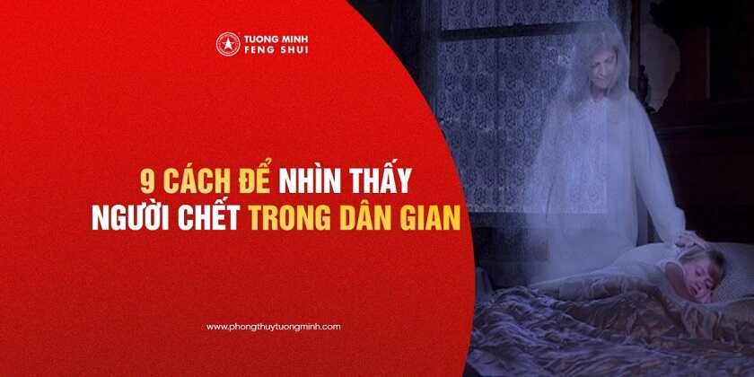 9 Cách Nhìn Thấy Người Chết Trong Dân Gian