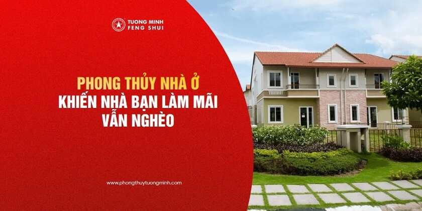 Phong Thủy Nhà Ở Khiến Bạn Làm Mãi Vẫn Nghèo