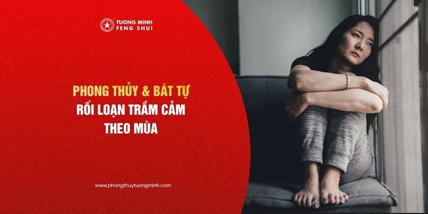 Rối Loạn Trầm Cảm Theo Mùa - Phong Thuỷ & Bát Tự